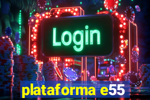 plataforma e55